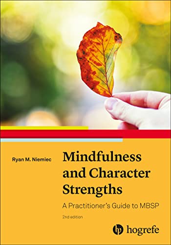 Mindfulness and Character Strengths: A Practitioner’s Guide to MBSP von Hogrefe Publishing