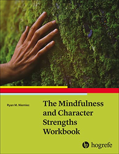 The Mindfulness and Character Strengths Workbook The Mindfulness and Character Strengths Workbook von HOGREFE (VORM. VERLAG HANS HUBER )