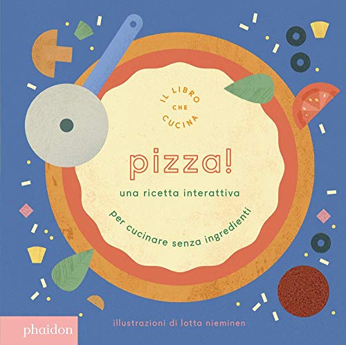 Pizza! Una ricetta interattiva (Libri per bambini)