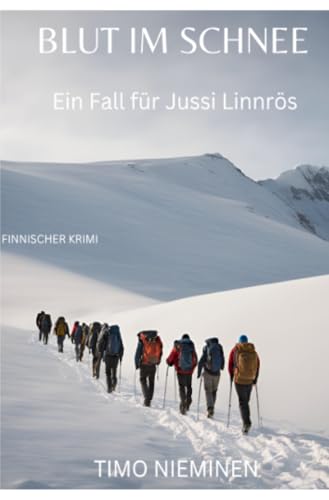 Blut im Schnee: EIn Fall für Jussi Linnrös (Kriminalfälle von Jussi Linnrös) von epubli