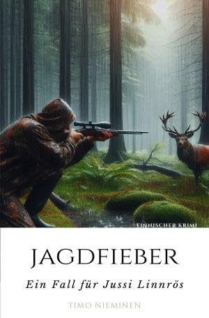 Kriminalfälle von Jussi Linnrös / Jagdfieber: EIn Fall für Jussi Linnrös von epubli