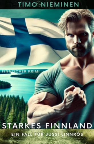 Starkes Finnland: EIn Fall für Jussi Linnrös (Kriminalfälle von Jussi Linnrös) von epubli
