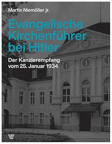 Evangelische Kirchenführer bei Hitler: Der Kanzlerempfang vom 25. Januar 1934