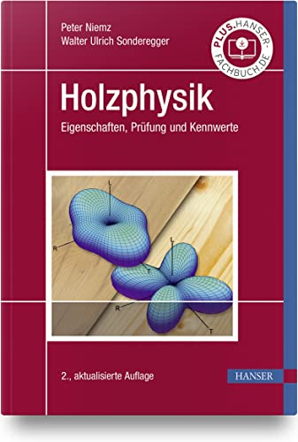 Holzphysik: Eigenschaften, Prüfung und Kennwerte von Carl Hanser Verlag GmbH & Co. KG