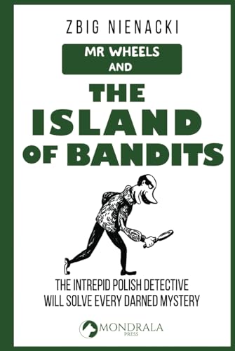 Mr. Wheels and the Island of Bandits (Mr. Wheels, the Intrepid Art Detective, Band 3) von Mondrala Press