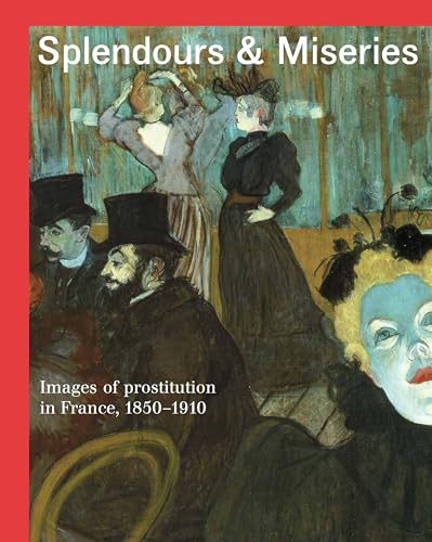 Splendours and Miseries: Images of Prostitution in France, 1850-1910 von FLAMMARION