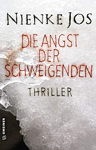 Die Angst der Schweigenden: Thriller (Thriller im GMEINER-Verlag) von Gmeiner Verlag