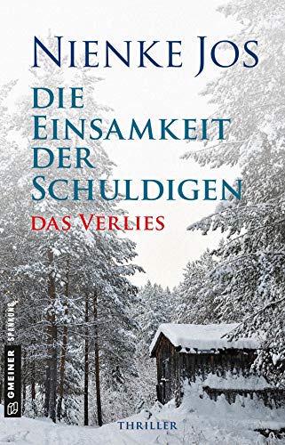 Die Einsamkeit der Schuldigen-Das Verlies: Thriller (Thriller im GMEINER-Verlag)