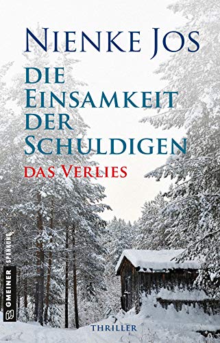Die Einsamkeit der Schuldigen-Das Verlies: Thriller (Thriller im GMEINER-Verlag) von Gmeiner Verlag