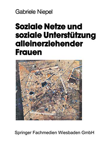 Soziale Netze Und Soziale Unterstützung Alleinerziehender Frauen: Eine Empirische Studie