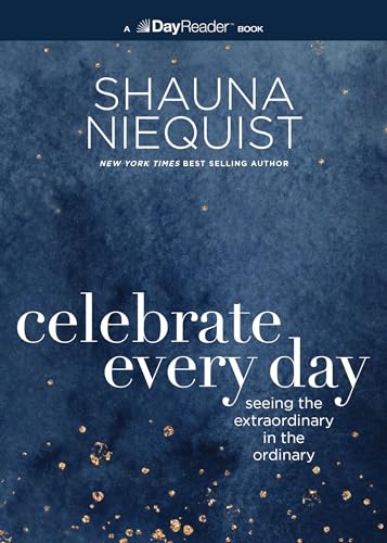Celebrate Every Day: Seeing the Extraordinary in the Ordinary von Zondervan