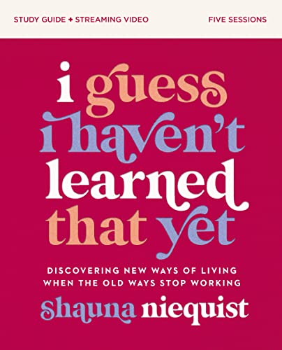 I Guess I Haven't Learned That Yet Study Guide plus Streaming Video: Discovering New Ways of Living When the Old Ways Stop Working von HarperChristian Resources
