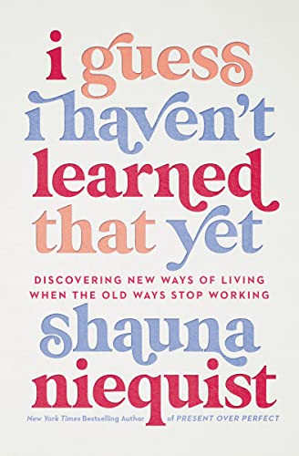 I Guess I Haven't Learned That Yet: Discovering New Ways of Living When the Old Ways Stop Working von Zondervan