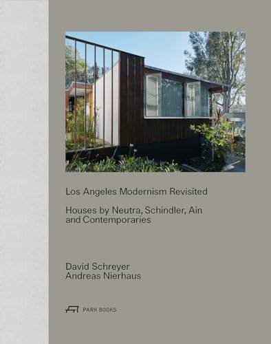 Los Angeles Modernism Revisited: Houses by Neutra, Schindler, Ain and Contemporaries von Park Publishing (WI)