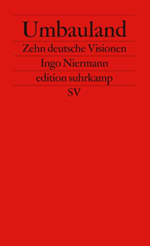 Umbauland: Zehn deutsche Visionen (edition suhrkamp) von Suhrkamp Verlag AG