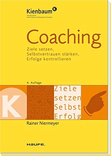 Coaching: Ziele entwickeln, Selbstvertrauen stärken, Erfolge kontrollieren (Kienbaum bei Haufe)