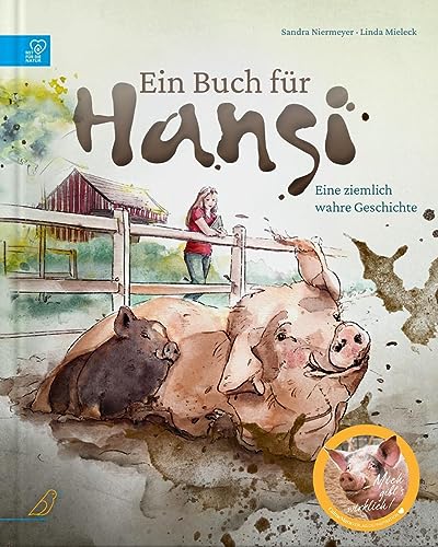 Ein Buch für Hansi: Eine ziemlich wahre Geschichte (Ziemlich wahre Tiergeschichten)