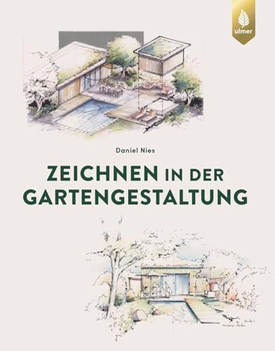 Zeichnen in der Gartengestaltung: Grundrissaxonometrie, Isometrie, Konstruktion und grafische Darstellung in der Ein- und Zweipunktperspektive von Ulmer Eugen Verlag