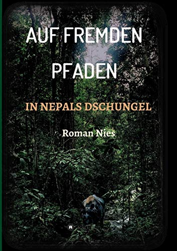 Auf fremden Pfaden in Nepals Dschungel Auf fremden Pfaden in Nepals Dschungel