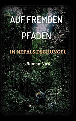 Auf fremden Pfaden in Nepals Dschungel Auf fremden Pfaden in Nepals Dschungel