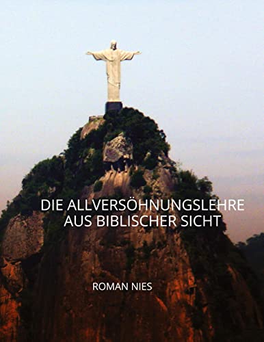 Die Allversöhnungslehre aus biblischer Sicht: DE Die Allversöhnungslehre aus biblischer Sicht: DE