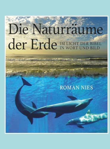 Die Naturräume der Erde im Licht der Bibel: in Wort und Bild Die Naturräume der Erde im Licht der Bibel: in Wort und Bild von Buchschmiede