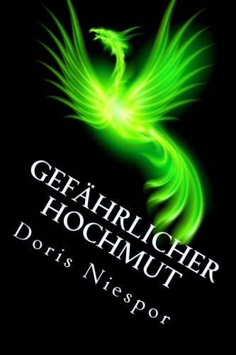 Gefährlicher Hochmut: Phönix-Plan Episode 1-3 (Phönix-Trilogie, Band 1)