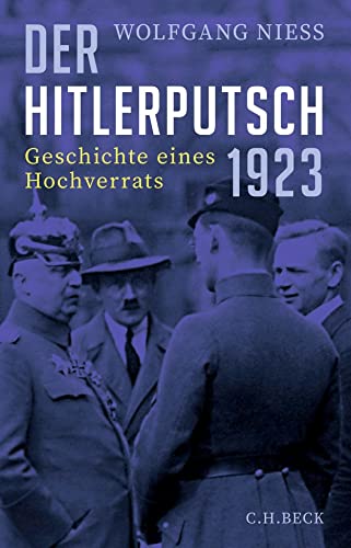 Der Hitlerputsch 1923: Geschichte eines Hochverrats