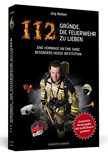 112 Gründe, die Feuerwehr zu lieben: Eine Hommage an eine ganz besonders heiße Institution. Erweiterte Neuausgabe mit 12 zusätzlichen Bonusgründen!: ... Erweiterte Neuausgabe mit 12 Bonusgründen! 112 Gründe, die Feuerwehr zu lieben: Eine Hommage an eine ganz besonders heiße Institution. Erweiterte Neuausgabe mit 12 zusätzlichen Bonusgründen!: ... Erweiterte Neuausgabe mit 12 Bonusgründen!