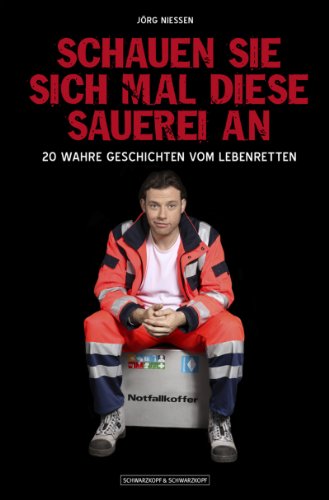 Schauen Sie sich mal diese Sauerei an: 20 wahre Geschichten vom Lebenretten