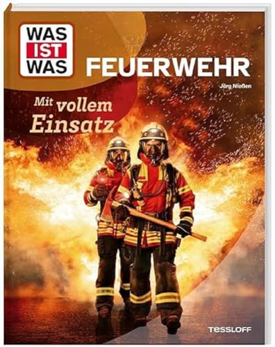 WAS IST WAS Feuerwehr. Mit vollem Einsatz (WAS IST WAS Das Original) von Tessloff
