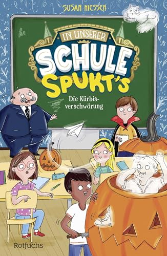 In unserer Schule spukt's – Die Kürbisverschwörung: Witzige Spukgeschichte mit einem kleinen Gespenst und jeder Menge Schulchaos │ Kinderroman ab 8 Jahren In unserer Schule spukt's – Die Kürbisverschwörung: Witzige Spukgeschichte mit einem kleinen Gespenst und jeder Menge Schulchaos │ Kinderroman ab 8 Jahren