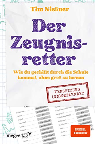 Der Zeugnisretter: Wie du gechillt durch die Schule kommst, ohne groß zu lernen