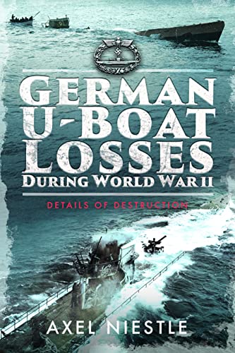 German U-Boat Losses During World War II: Details of Destruction von Frontline Books
