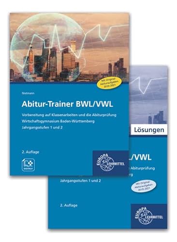 Abitur-Trainer BWL/VWL: Vorbereitung auf Klassenarbeiten und Abiturprüfung 2023 - Wirtschaftsgymnasium Baden-Württemberg Jahrgangsstufen 1 und 2