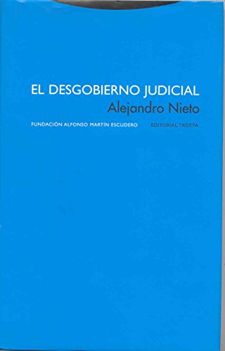 El desgobierno judicial (Estructuras y Procesos. Derecho) von Editorial Trotta, S.A.