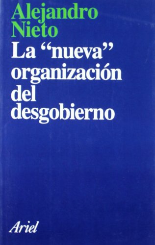 La "nueva" organización del desgobierno (Ariel Arte y Patrimonio, Band 166) von Editorial Ariel