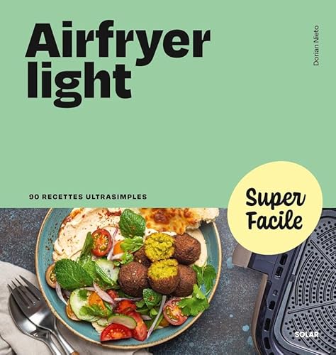 Airfryer light - Super facile: 90 recettes ultrasimples von SOLAR