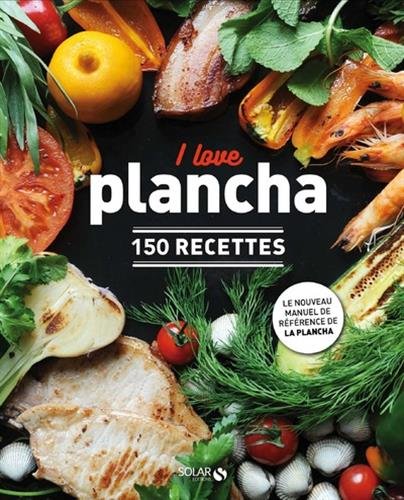 I love plancha - 150 recettes von SOLAR