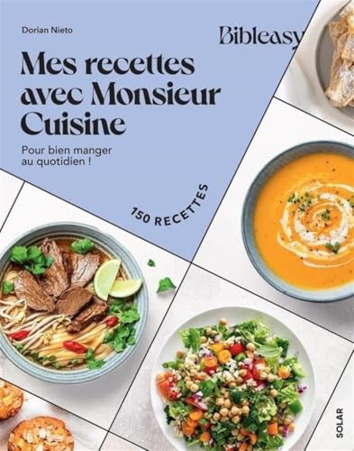 Mes recettes avec Monsieur Cuisine - Pour bien manger au quotidien !: Pour bien manger au quotidien ! 150 recettes von SOLAR
