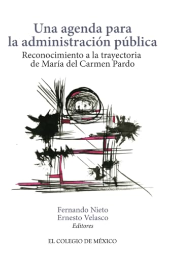 Una agenda para la administración pública.: Reconocimiento a la trayectoria de María del Carmen Pardo von El Colegio de México