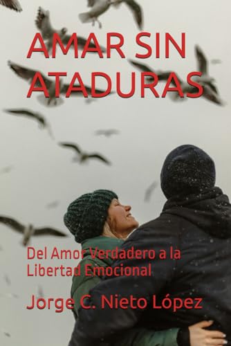 AMAR SIN ATADURAS: Del Amor Verdadero a la Libertad Emocional AMAR SIN ATADURAS: Del Amor Verdadero a la Libertad Emocional von Independently published