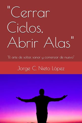 "Cerrar Ciclos, Abrir Alas": "El arte de soltar, sanar y comenzar de nuevo" "Cerrar Ciclos, Abrir Alas": "El arte de soltar, sanar y comenzar de nuevo" von Independently published