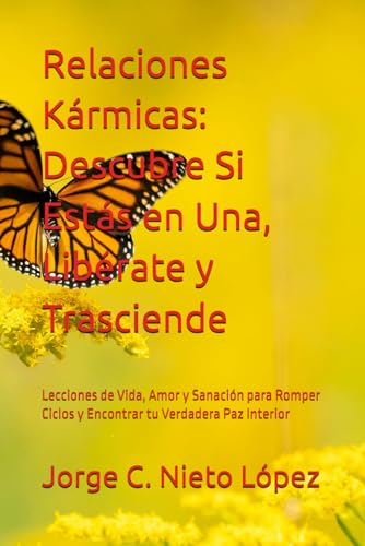 Relaciones Kármicas: Descubre Si Estás en Una, Libérate y Trasciende: Lecciones de Vida, Amor y Sanación para Romper Ciclos y Encontrar tu Verdadera Paz Interior Relaciones Kármicas: Descubre Si Estás en Una, Libérate y Trasciende: Lecciones de Vida, Amor y Sanación para Romper Ciclos y Encontrar tu Verdadera Paz Interior von Independently published