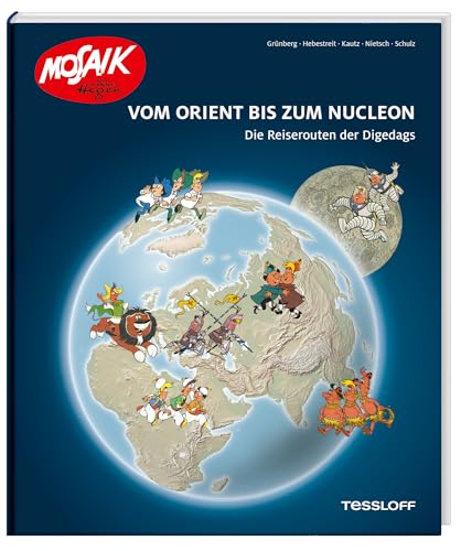 Vom Orient bis zum Nucleon. Die Reiserouten der Digedags Vom Orient bis zum Nucleon. Die Reiserouten der Digedags von Tessloff Verlag Ragnar Tessloff GmbH & Co. KG