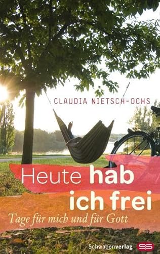 Heute hab ich frei: Tage für mich und für Gott