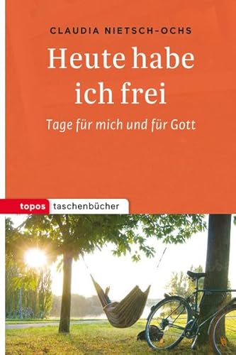Topos Taschenbücher: Heute habe ich frei: Tage für mich und für Gott