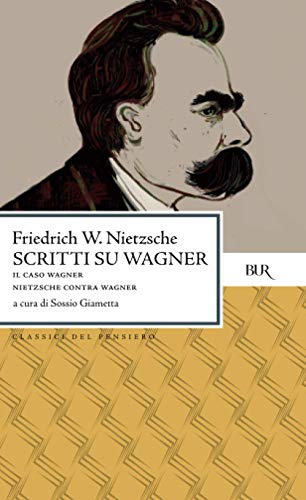 Scritti su Wagner (BUR Classici del pensiero)