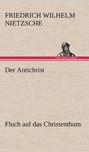 Der Antichrist: Fluch auf das Christenthum. Der Antichrist: Fluch auf das Christenthum. von tredition