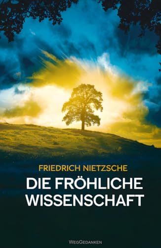 Die fröhliche Wissenschaft [Originalfassung] von Independently published